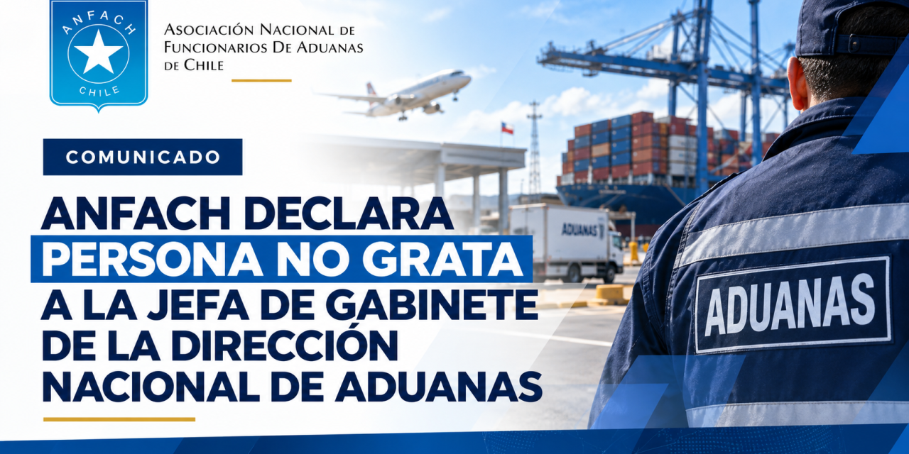 ANFACH declara persona no grata a la jefa de Gabinete de la Dirección Nacional de Aduanas y pone fin a su interlocución con el gremio